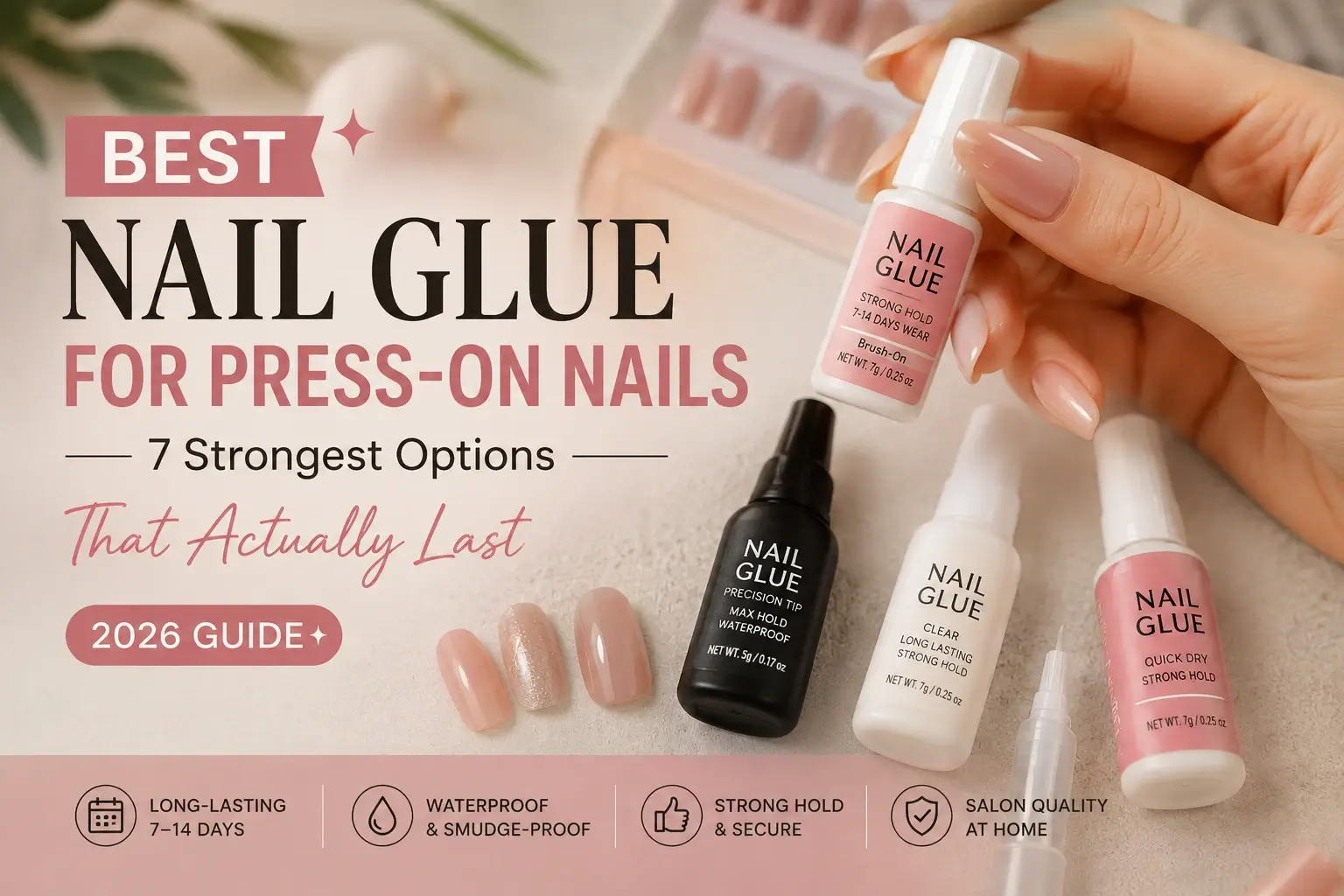 Best Nail Glue for Press-On Nails: 7 Strongest Options That Actually Last (2026 Guide)