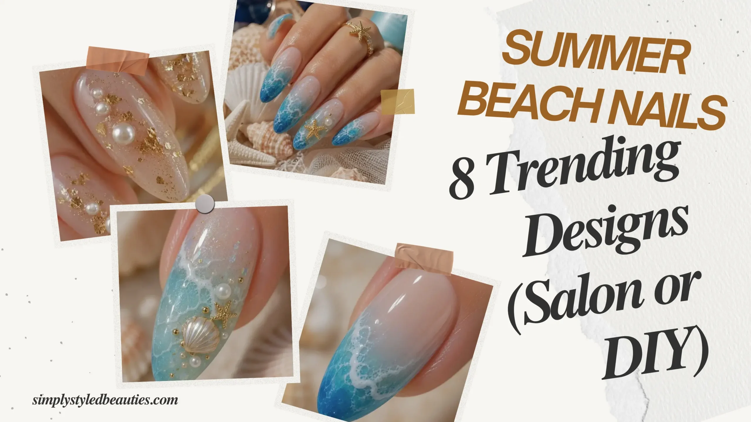 Summer Beach Nails 2026 You Need to Copy: 8 Trending Designs